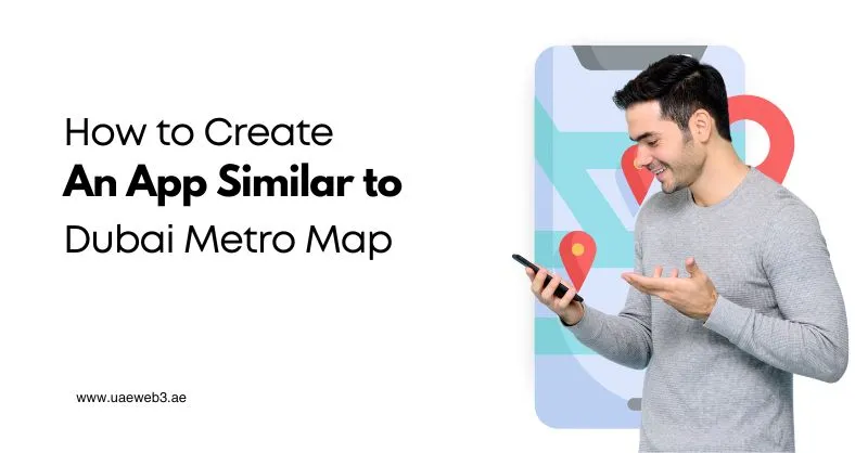 How to Create an App Similar to Dubai Metro Map