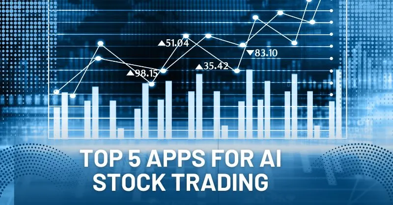 Top 5 Apps for AI Stock Trading