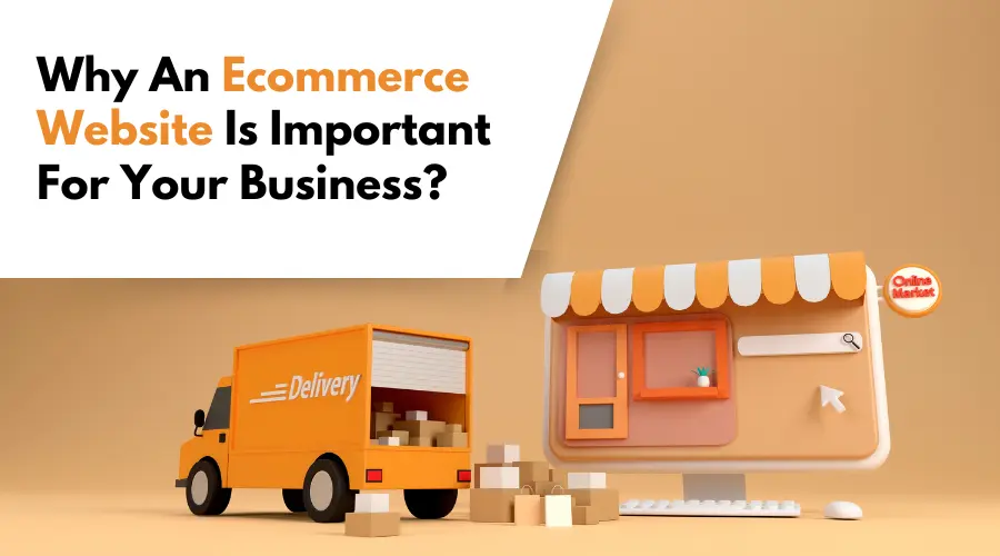 Why An eCommerce Website Is Important For Your Business?