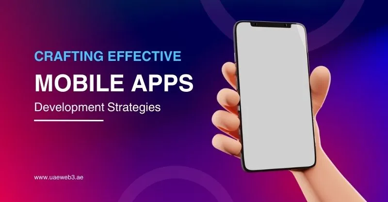 Crafting Effective Mobile App Development Strategies