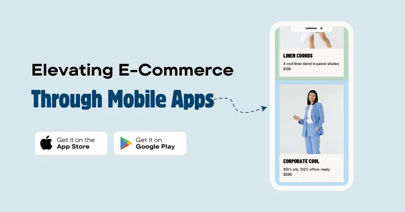 Elevating E-Commerce Through Mobile Apps