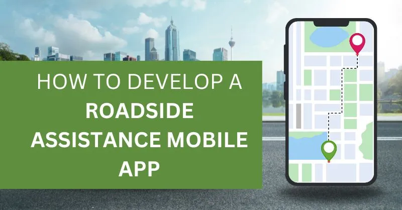 How to Develop A Roadside Assistance Mobile App