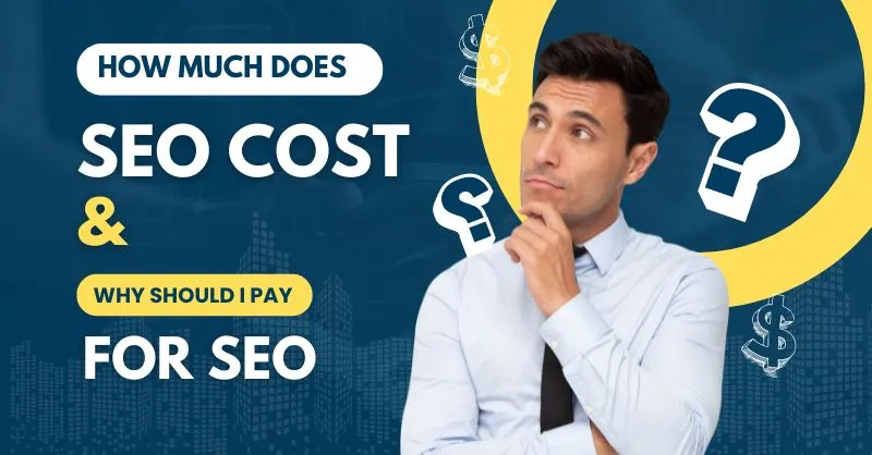 How Much Does SEO Cost & Why Should I Pay for SEO