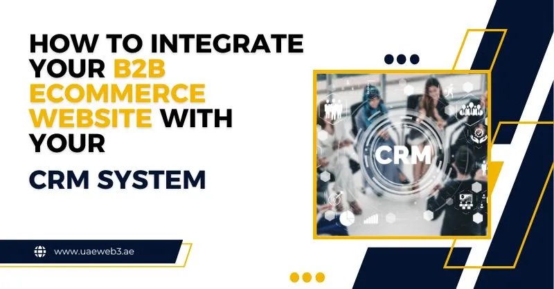 How to Integrate Your B2B eCommerce Website with Your CRM System