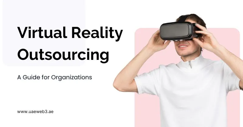 Virtual Reality Outsourcing: A Guide for Organizations