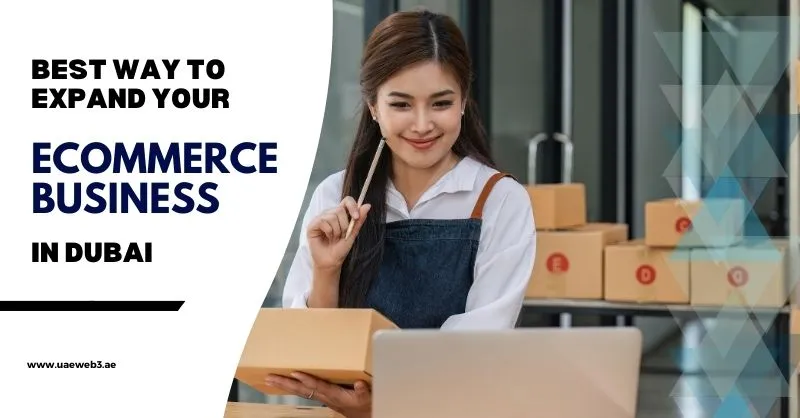 Best Way to Expand Your Ecommerce Business in Dubai
