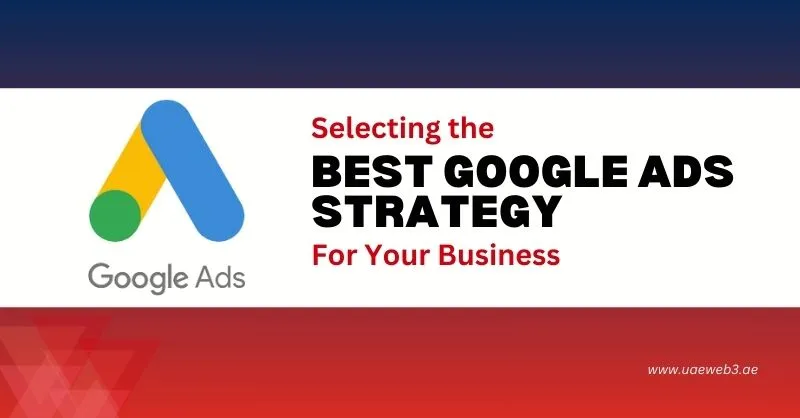 Selecting the Best Google Ads Strategy For Your Business